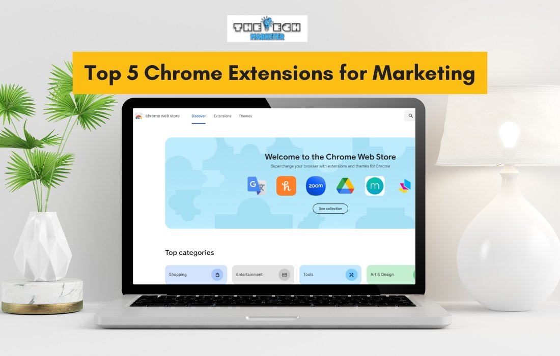 Top 5 Chrome Extensions to Supercharge Your Marketing Workflow in 2024