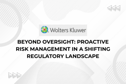 Beyond oversight Proactive risk management in a shifting regulatory landscape