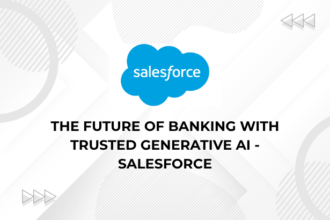 The Future of Banking with Trusted Generative AI Salesforce